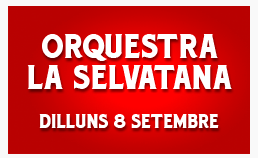 Rètol vermell: «Orquestra La Selvatana · Dilluns 8 setembre».