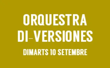 Rètol: «Orquestra Di-versiones · Dimarts 10 setembre».